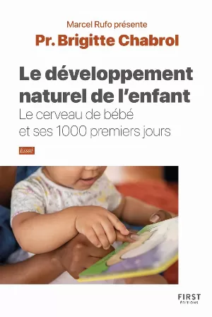 Brigitte Chabrol – Le développement naturel de l'enfant. Le cerveau de bébé et ses 1000 premiers jours